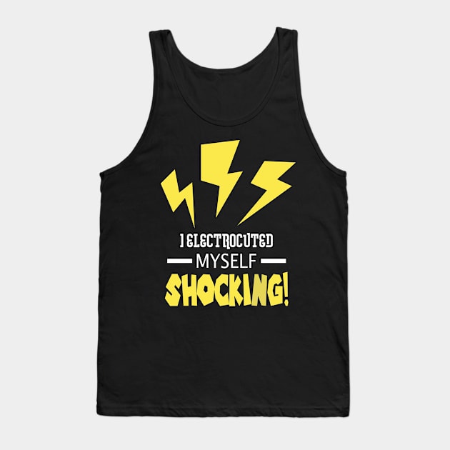 Funny Electrician Pun Engineer Gift Idea Puns Meme Tank Top by TellingTales